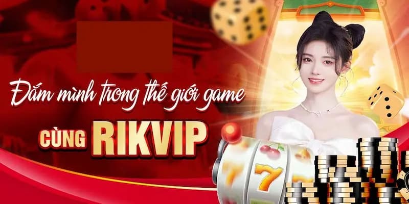 Khuyến mãi và ưu đãi hấp dẫn tại Rikvip